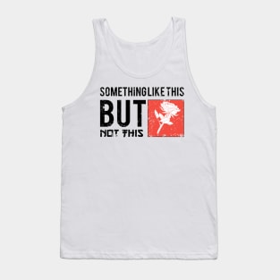 Something Like This Tank Top